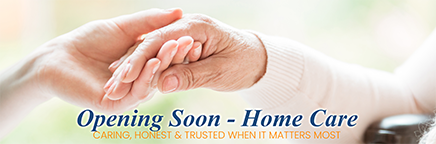 Opening Soon Home Care Caring Honest & Trusted