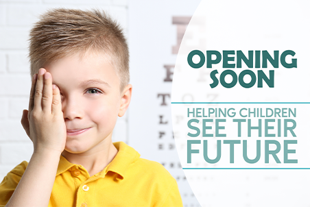 Opening Soon Helping Children See Their Future