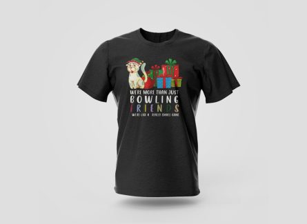 We're more than just bowling friends t-shirt
