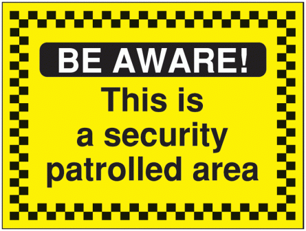 Be Aware... Security Patrolled Area Construction Signs