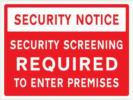 Security Notice - Security Screening Required To Enter Premises Sign
