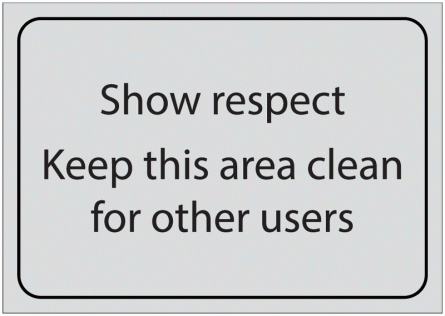 Show Respect Keep This Area Clean For Other Users Sign