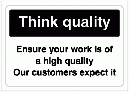 Think Quality/Ensure Your Work Is Of High Quality Signs
