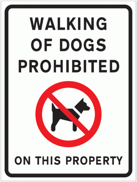Walking of Dogs is Prohibited on This Property Sign